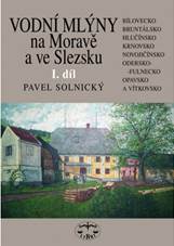 Vodn� ml�ny na Morav� a ve Slezsku I. d�l: Pavel Solnick�