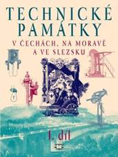 Technick� pam�tky v �ech�ch, na Morav� a ve Slezsku I., A-G: kolektiv