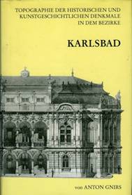 Topographie der historischen und kunstgeschichtlichen Denkmale in dem Bezirke  Karlsbad (Prag 1933) ... Herausgegeben vom Collegium Carolinum, besorgt von  Anna Gnirs ...