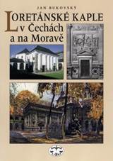 Loret�nsk� kaple v �ech�ch a na Morav� : Jan Bukovsk� - Knihy LIBRI